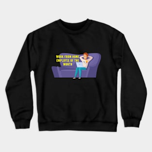 Work From Home Employee Of The Month Crewneck Sweatshirt
